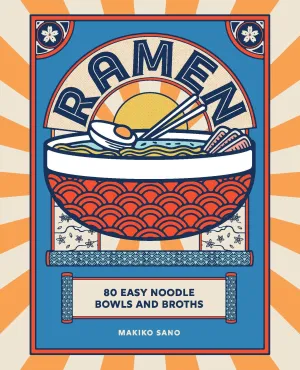Book - Ramen: 80 Easy Noodle Bowls And Broths